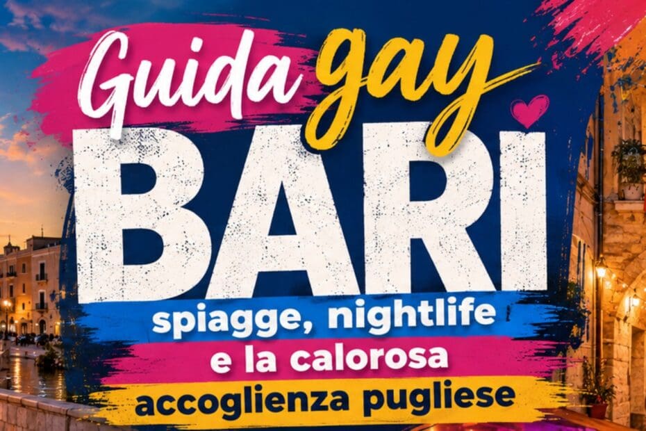 Guida gay Bari: spiagge, nightlife e la calorosa accoglienza pugliese