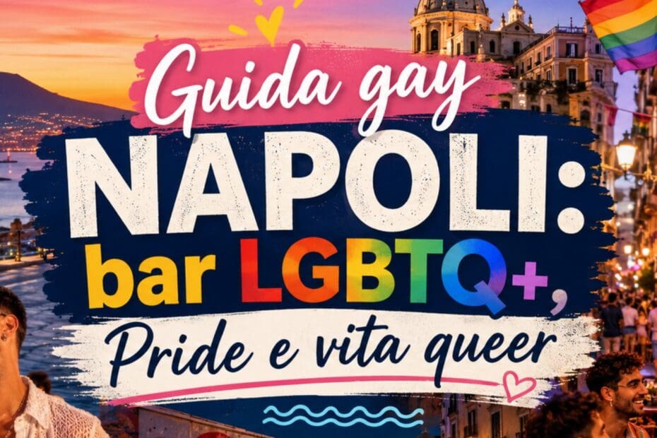 Guida gay Napoli: bar LGBTQ+, Pride e vita queer