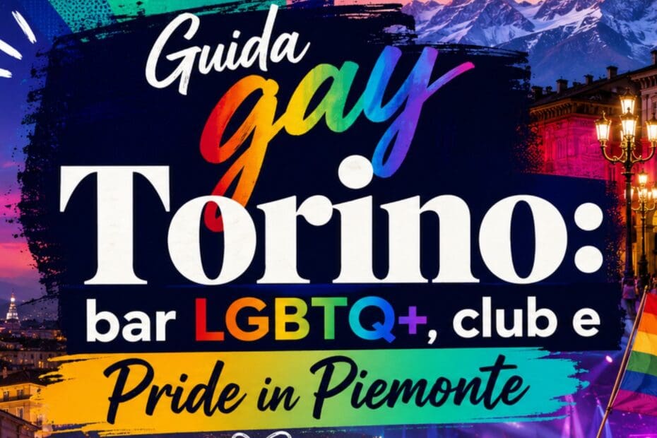 Guida gay Torino bar LGBTQ, club e Pride in Piemonte