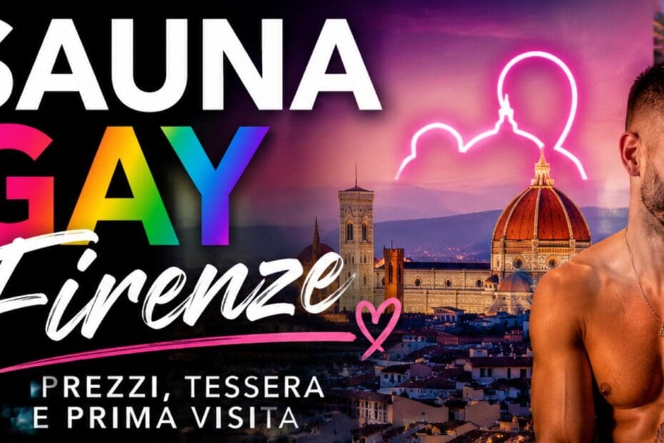 Sauna gay Firenze prezzi, tessera e prima visita