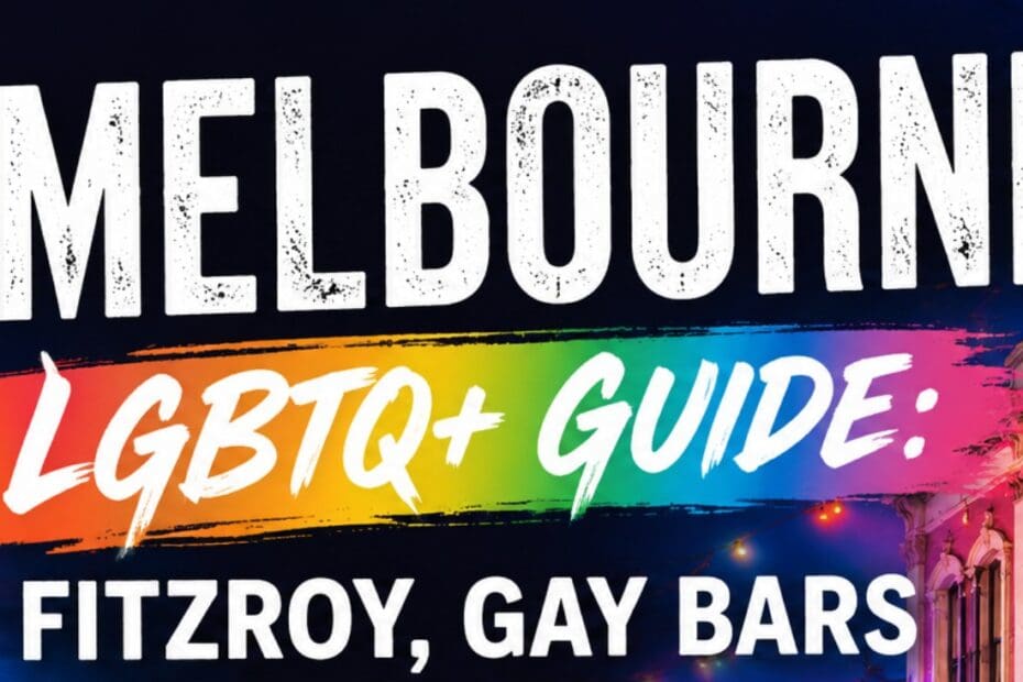Melbourne LGBTQ+ Guide: Fitzroy, Gay Bars & Nightlife